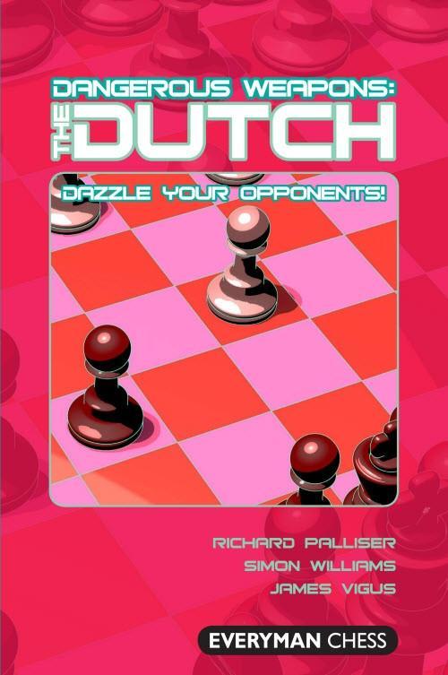 Dangerous Weapons: The Dutch - Palliser, Williams, Vigus - Book - Chess-House