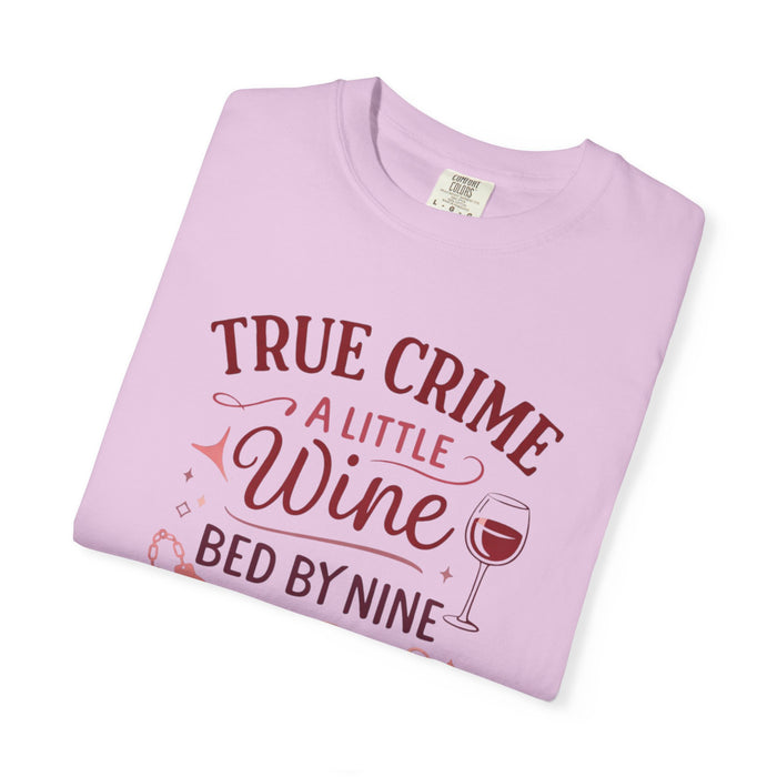 NEW - True Crime & Wine T-Shirt — "True Crime, A Little Wine, Bed By Nine" Graphic Tee