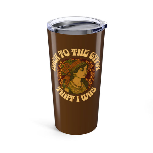 20oz Tumbler - Back To The Gypsy That I Was - New 2025, Lyrics Inspired