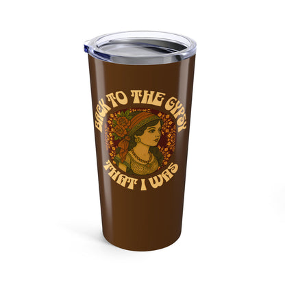 20oz Tumbler - Back To The Gypsy That I Was - New 2025, Lyrics Inspired