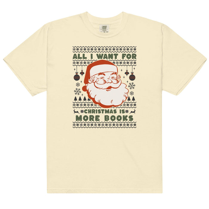 All I Want This Christmas is More Books Tee Shirt - The Bean Workshop - book lover, bookish, box tee, christmas