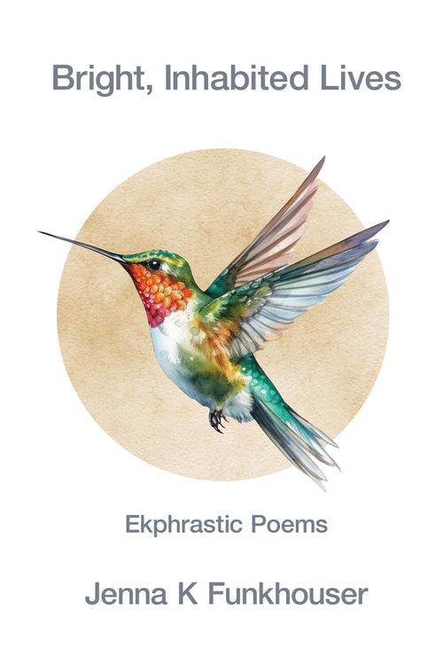 Bright, Inhabited Lives: Ekphrastic Poems