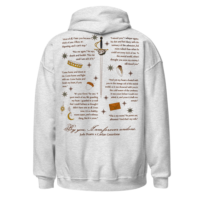 By You I am Forever Undone Hoodie - The Bean Workshop - Bookish Hoodie, Cardan Greenbriar, Dark Academia Aesthetic, Faeriecore, Fantasy Book Merch, Folk of the Air apparel for readers, Forever Undone Quote, Holly Black fan merchandise, Jude and Cardan quotes hooded sweatshirt, Jude Duarte, Jurdan, The Cruel Prince hoodie, Two-Sided Hoodie