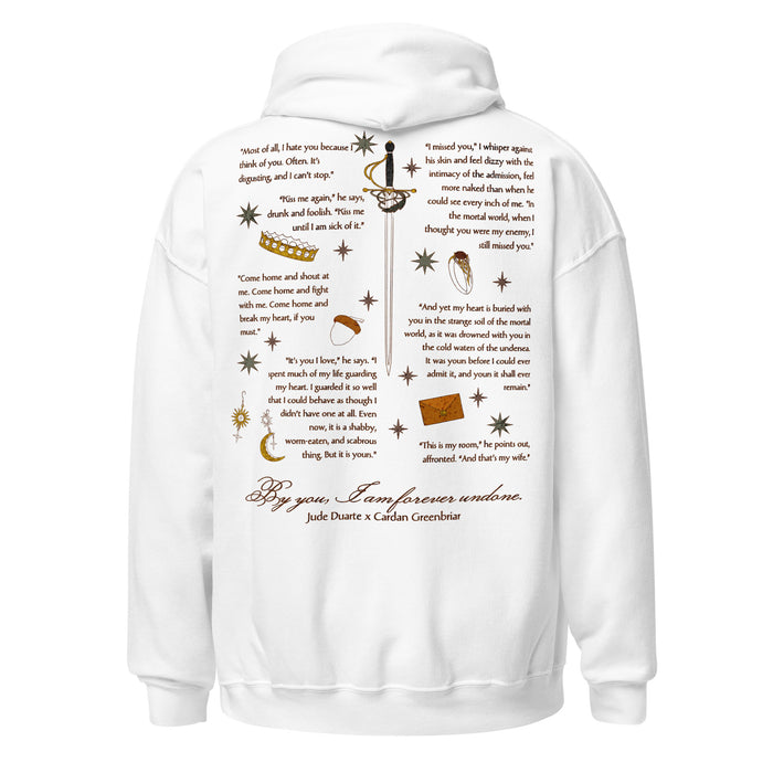By You I am Forever Undone Hoodie - The Bean Workshop - Bookish Hoodie, Cardan Greenbriar, Dark Academia Aesthetic, Faeriecore, Fantasy Book Merch, Folk of the Air apparel for readers, Forever Undone Quote, Holly Black fan merchandise, Jude and Cardan quotes hooded sweatshirt, Jude Duarte, Jurdan, The Cruel Prince hoodie, Two-Sided Hoodie