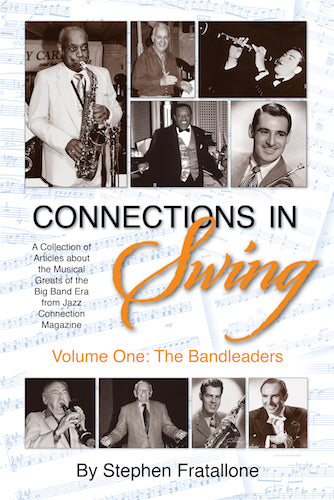 CONNECTIONS IN SWING, VOLUME ONE: THE BANDLEADERS (HARDCOVER EDITION) by Stephen Fratallone - BearManor Manor