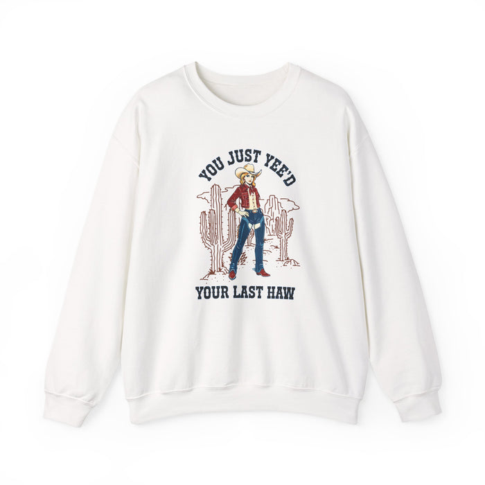 Cowgirl Sweatshirt — "You Just Yee'd Your Last Haw" Crewneck NEW