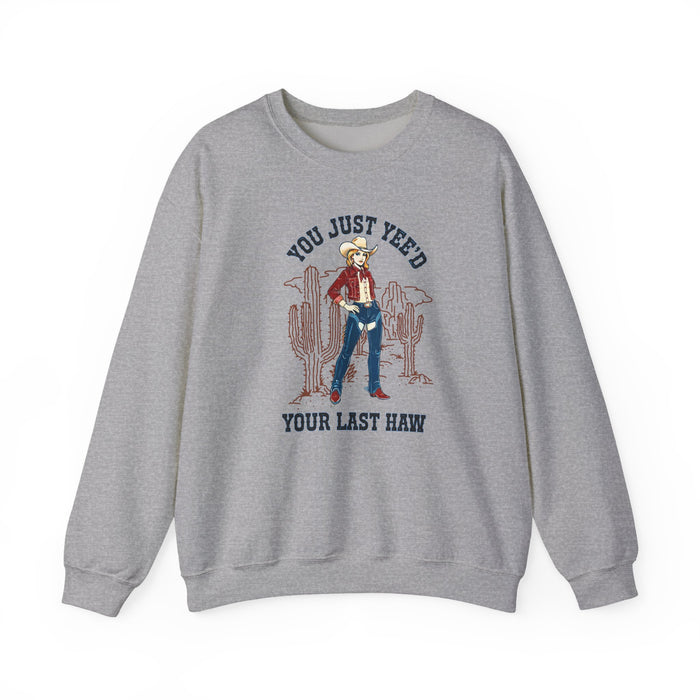 Cowgirl Sweatshirt — "You Just Yee'd Your Last Haw" Crewneck NEW