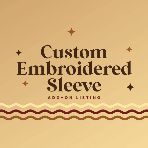 Custom Embroidered Sleeve (Add-On Listing) - The Bean Workshop -