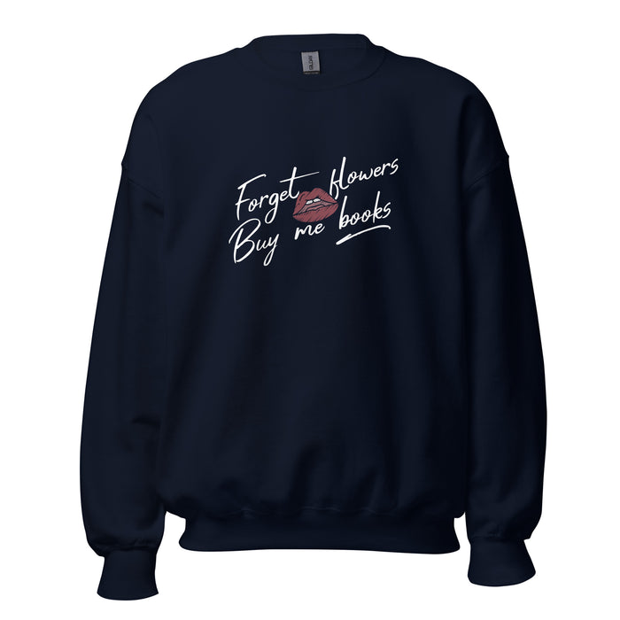 Forget Flowers, Buy Me Books Sweatshirt - The Bean Workshop - Anti-Valentine, Bookaholic, Bookish Humor, Bookish Sweatshirt, Cozy, Forget Flowers Buy Me Books Sweatshirt, Funny Reading Gift, Gift for Her, Loungewear, Minimalist, Romantic, Sassy Reader Crewneck, Valentine's Gift for Bookworm