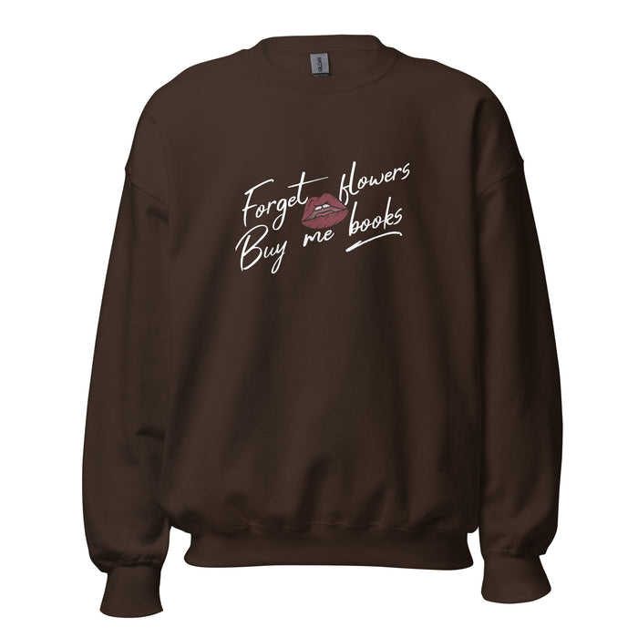 Forget Flowers, Buy Me Books Sweatshirt - The Bean Workshop - Anti-Valentine, Bookaholic, Bookish Humor, Bookish Sweatshirt, Cozy, Forget Flowers Buy Me Books Sweatshirt, Funny Reading Gift, Gift for Her, Loungewear, Minimalist, Romantic, Sassy Reader Crewneck, Valentine's Gift for Bookworm