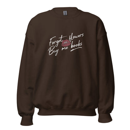 Forget Flowers, Buy Me Books Sweatshirt - The Bean Workshop - Anti-Valentine, Bookaholic, Bookish Humor, Bookish Sweatshirt, Cozy, Forget Flowers Buy Me Books Sweatshirt, Funny Reading Gift, Gift for Her, Loungewear, Minimalist, Romantic, Sassy Reader Crewneck, Valentine's Gift for Bookworm