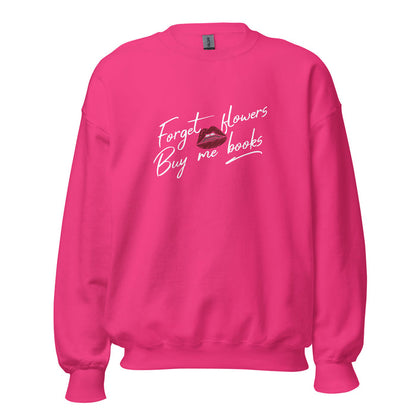 Forget Flowers, Buy Me Books Sweatshirt - The Bean Workshop - Anti-Valentine, Bookaholic, Bookish Humor, Bookish Sweatshirt, Cozy, Forget Flowers Buy Me Books Sweatshirt, Funny Reading Gift, Gift for Her, Loungewear, Minimalist, Romantic, Sassy Reader Crewneck, Valentine's Gift for Bookworm