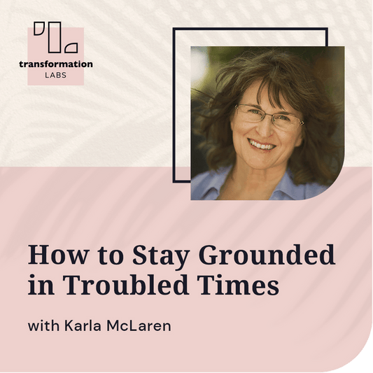 How to Stay Grounded in Troubled Times