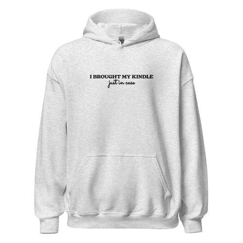I Brought My Kindle Just in Case Embroidered Hoodie - The Bean Workshop - Bookish Humor, Bookish Loungewear, Bookworm Pullover, Embroidered Hoodie, Embroidered Kindle Hoodie, Funny Quote, Just In Case, Kindle Lover, Minimalist, Reading Hoodie, Travel Hoodie, Typography, Valentine's Day Gift for E-reader User