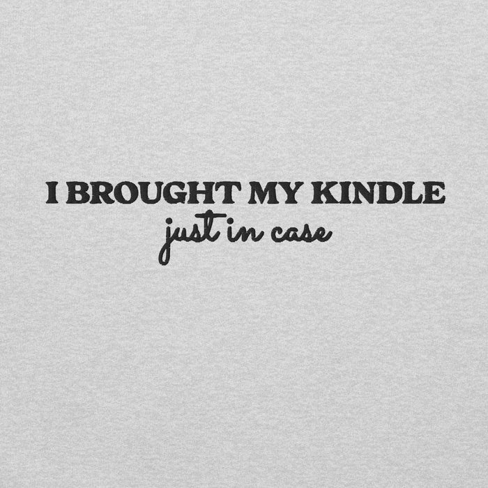 I Brought My Kindle Just in Case Embroidered Hoodie - The Bean Workshop - Bookish Humor, Bookish Loungewear, Bookworm Pullover, Embroidered Hoodie, Embroidered Kindle Hoodie, Funny Quote, Just In Case, Kindle Lover, Minimalist, Reading Hoodie, Travel Hoodie, Typography, Valentine's Day Gift for E-reader User