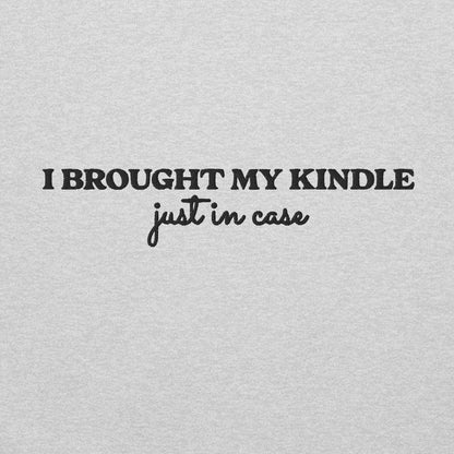 I Brought My Kindle Just in Case Embroidered Hoodie - The Bean Workshop - Bookish Humor, Bookish Loungewear, Bookworm Pullover, Embroidered Hoodie, Embroidered Kindle Hoodie, Funny Quote, Just In Case, Kindle Lover, Minimalist, Reading Hoodie, Travel Hoodie, Typography, Valentine's Day Gift for E-reader User