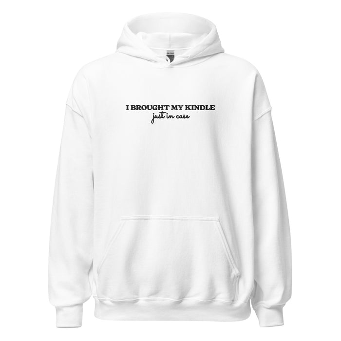 I Brought My Kindle Just in Case Embroidered Hoodie - The Bean Workshop - Bookish Humor, Bookish Loungewear, Bookworm Pullover, Embroidered Hoodie, Embroidered Kindle Hoodie, Funny Quote, Just In Case, Kindle Lover, Minimalist, Reading Hoodie, Travel Hoodie, Typography, Valentine's Day Gift for E-reader User