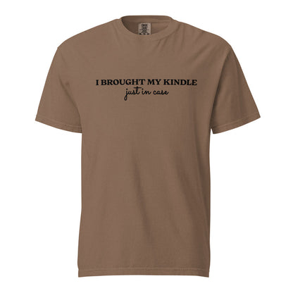 I Brought My Kindle Just in Case T-Shirt - The Bean Workshop - Bookish Humor, Bookish Tee, Bookworm Gift, E-reader User Graphic Shirt, Funny Quote, Funny Valentine's Tee for Book Lovers, Graphic Tee, I Brought My Kindle T-Shirt, Just In Case, Kindle Reader, Minimalist Style, Reading Shirt, t-shirt, Typography