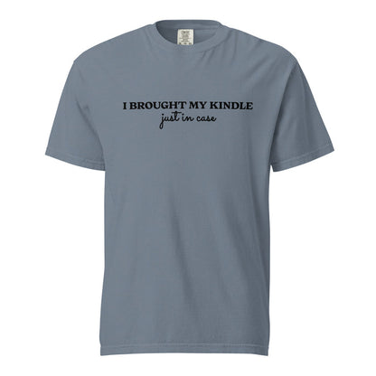 I Brought My Kindle Just in Case T-Shirt - The Bean Workshop - Bookish Humor, Bookish Tee, Bookworm Gift, E-reader User Graphic Shirt, Funny Quote, Funny Valentine's Tee for Book Lovers, Graphic Tee, I Brought My Kindle T-Shirt, Just In Case, Kindle Reader, Minimalist Style, Reading Shirt, t-shirt, Typography