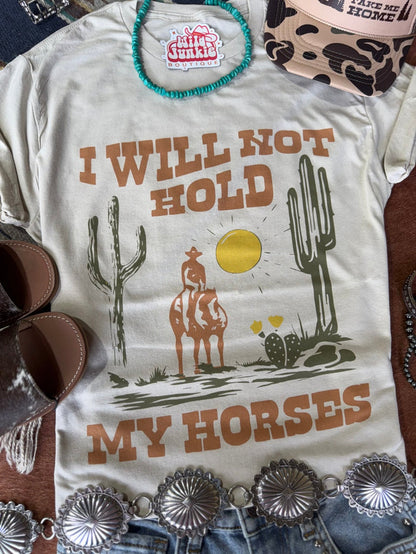 I Will Not Hold My Horses Graphic TeeCementS