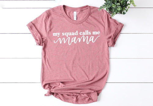 My Squad Calls Me Mama T-Shirt