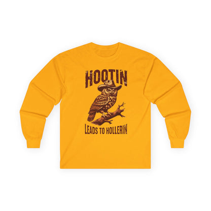 NEW - Hootin' Leads to Hollerin' Long Sleeve Tee