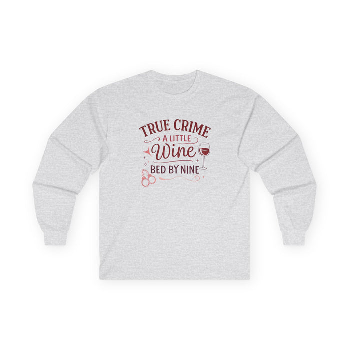 NEW - True Crime & Wine Long Sleeve Tee — "A Little Wine, Bed by Nine" Graphic Shirt