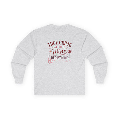 NEW - True Crime & Wine Long Sleeve Tee — "A Little Wine, Bed by Nine" Graphic Shirt