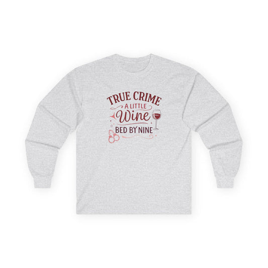 NEW - True Crime & Wine Long Sleeve Tee — "A Little Wine, Bed by Nine" Graphic Shirt