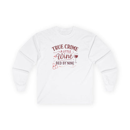 NEW - True Crime & Wine Long Sleeve Tee — "A Little Wine, Bed by Nine" Graphic Shirt