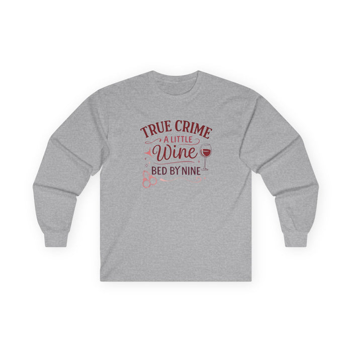 NEW - True Crime & Wine Long Sleeve Tee — "A Little Wine, Bed by Nine" Graphic Shirt