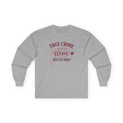 NEW - True Crime & Wine Long Sleeve Tee — "A Little Wine, Bed by Nine" Graphic Shirt