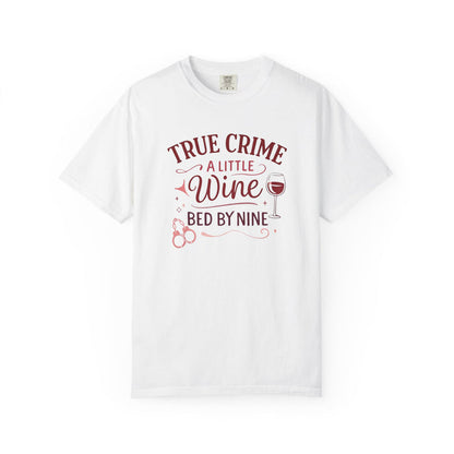NEW - True Crime & Wine T-Shirt — "True Crime, A Little Wine, Bed By Nine" Graphic Tee