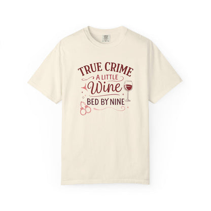 NEW - True Crime & Wine T-Shirt — "True Crime, A Little Wine, Bed By Nine" Graphic Tee