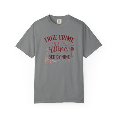 NEW - True Crime & Wine T-Shirt — "True Crime, A Little Wine, Bed By Nine" Graphic Tee