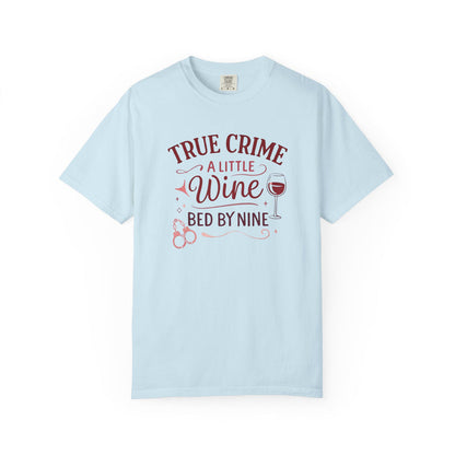 NEW - True Crime & Wine T-Shirt — "True Crime, A Little Wine, Bed By Nine" Graphic Tee