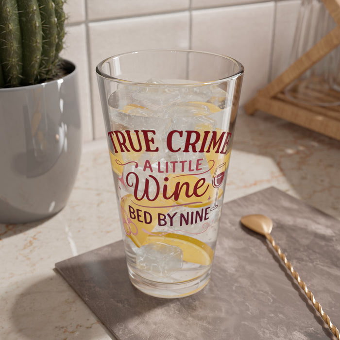 NEW-  “True Crime, A Little Wine, Bed by Nine” 16oz Pint Glass