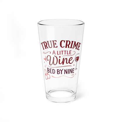 NEW-  “True Crime, A Little Wine, Bed by Nine” 16oz Pint Glass