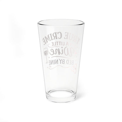 NEW-  “True Crime, A Little Wine, Bed by Nine” 16oz Pint Glass