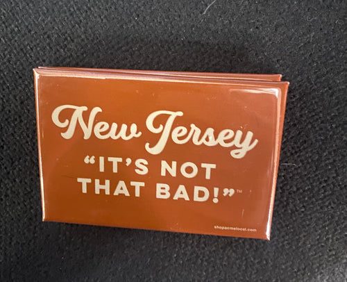 New Jersey, It's Not That Bad! Magnet
