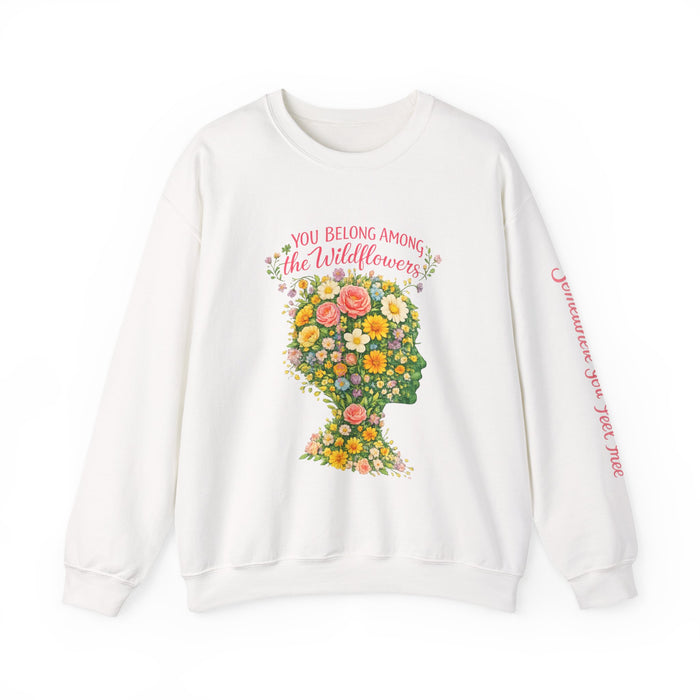 NEW —  Lyrics "You Belong Among the Wildflowers" Crewneck Sweatshirt ("Somewhere you feel free" on sleeve)