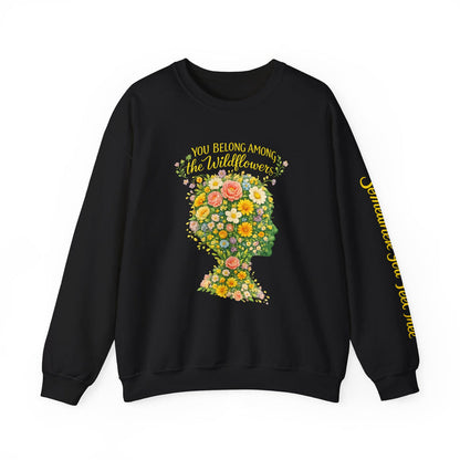 NEW —  Lyrics "You Belong Among the Wildflowers" Crewneck Sweatshirt ("Somewhere you feel free" on sleeve)