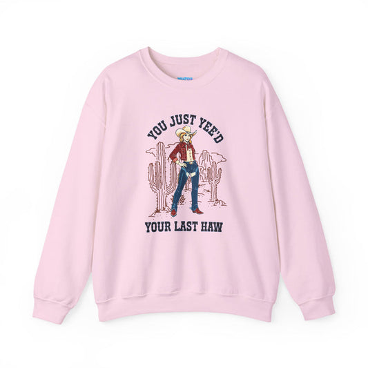 NEW 'You Just Yee'd Your Last Haw' Country Girl Sweatshirt