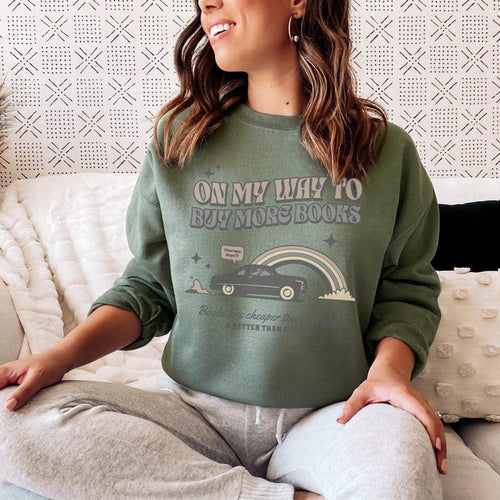 On My Way to Buy More Books Sweatshirt - The Bean Workshop - Book Addict Sweatshirt, Bookish Fashion, On My Way To Buy More Books, read everyday, Reader Apparels, sweater, sweatshirt, valentine, Valentine's Day Picks