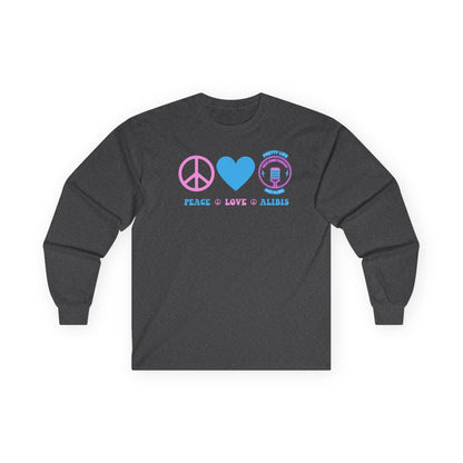 Peace Love Alibis Unisex Long Sleeved Shirt