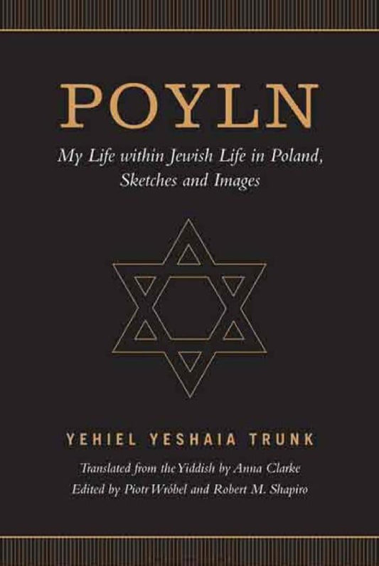 Poyln: My Life within Jewish Life in Poland, Sketches and Images by Yehiel Yeshaia Trunk