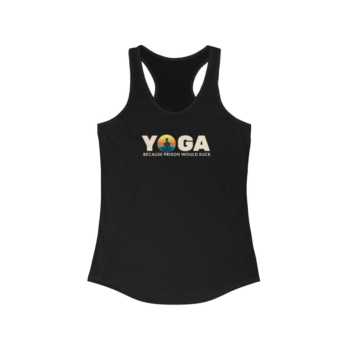 Racerback Tank Top - Yoga because prison would suck