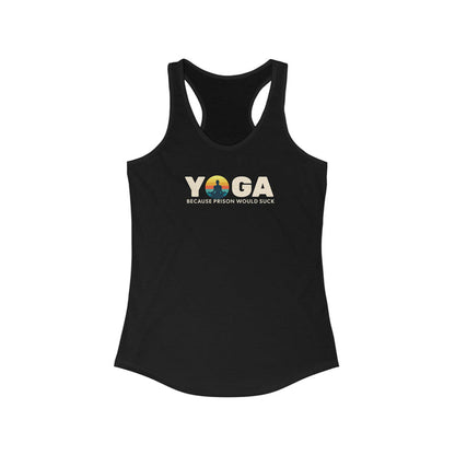 Racerback Tank Top - Yoga because prison would suck
