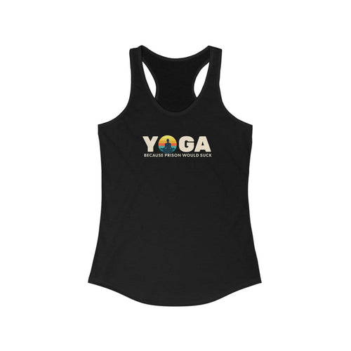 Racerback Tank Top - Yoga because prison would suck