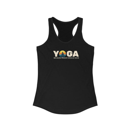 Racerback Tank Top - Yoga because prison would suck